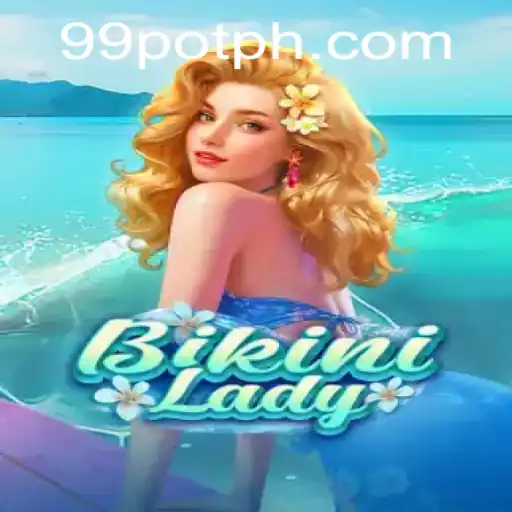 BikiniLady: Dive into the Adventure of 99Pot