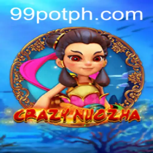 Exploring the Exciting World of CrazyNuoZha and the Fascinating Element of 99Pot